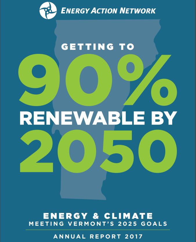 New Report on Vermont’s Energy & Climate Commitments Shows Mixed Progress to Date Montpelier – The Energy Action Network (EAN), a diverse network of business, non-profit, and public sector stakeholders committed to achieving 90% of Vermont’s energy needs through efficiency and renewable energy by 2050, today released its 2017 Annual Report. The in-depth analysis draws on state and federal data to show the status of Vermont’s progress toward its energy and climate commitments.